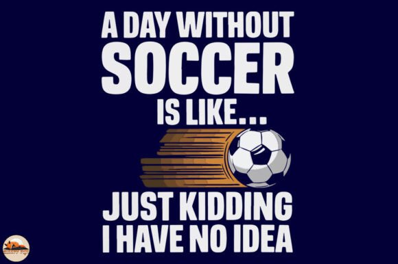 A Day Without Soccer Graphics for Crafts & Game Day Fun