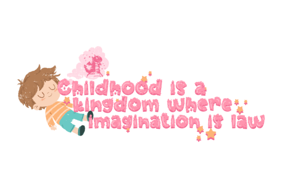 Childhood a Kingdom of Imagination Graphics for Crafts