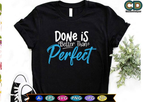 Done Is Better Than Perfect Motivational
