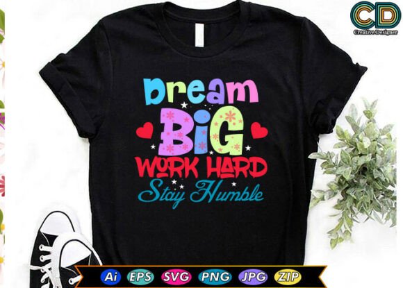 DREAM BIG. WORK HARD. STAY HUMBLE: A Crafts & Graphics Review