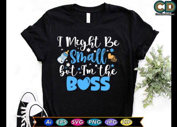 I Might Be Small but I m the Boss Graphics for Crafts