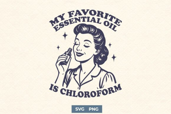My Favorite Essential Oil is Chloroform Graphics for Crafts