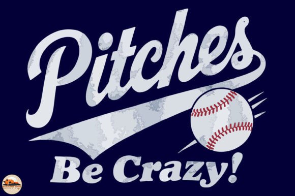 Pitches Be Crazy Funny Saying Baseball Graphics for Crafts
