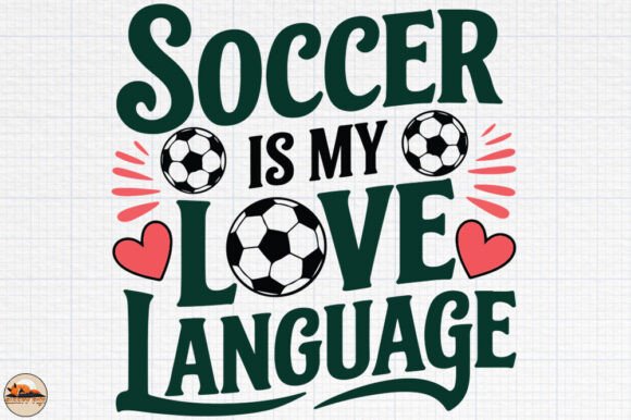 Soccer Is My Love Language Trendy Design for Graphics and Crafts
