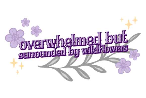 Wildflower Overwhelm Graphics for Crafts and Creative Sellers